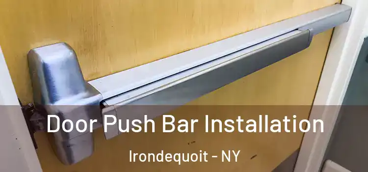 Door Push Bar Installation Irondequoit - NY