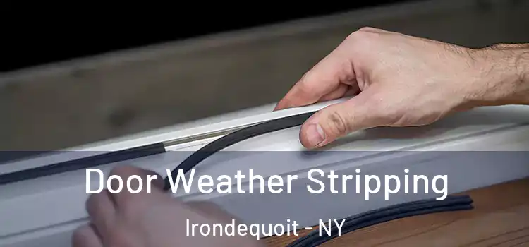 Door Weather Stripping Irondequoit - NY