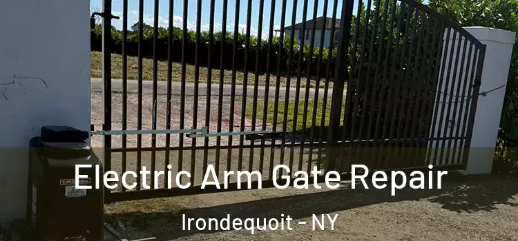 Electric Arm Gate Repair Irondequoit - NY