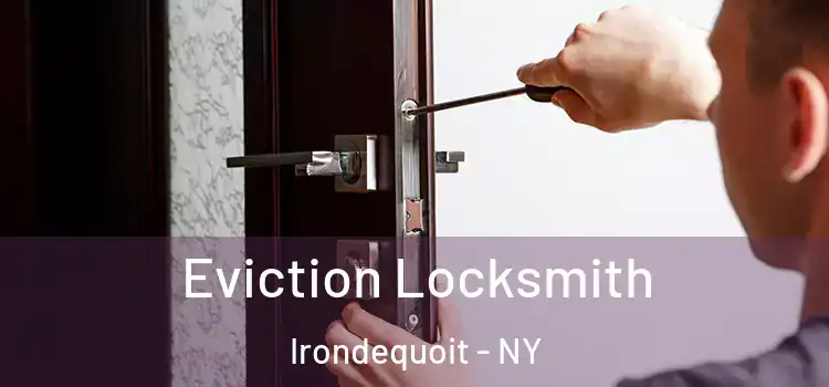 Eviction Locksmith Irondequoit - NY