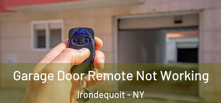 Garage Door Remote Not Working Irondequoit - NY