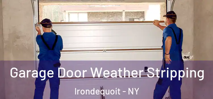  Garage Door Weather Stripping Irondequoit - NY