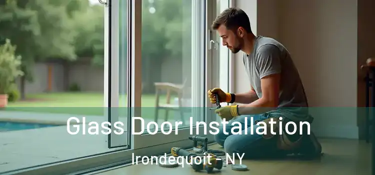 Glass Door Installation Irondequoit - NY