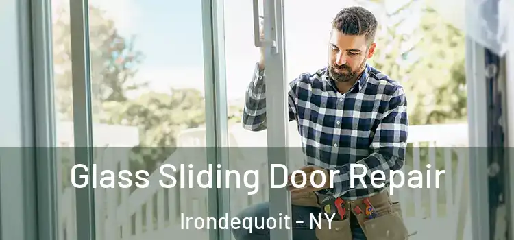  Glass Sliding Door Repair Irondequoit - NY