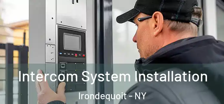 Intercom System Installation Irondequoit - NY