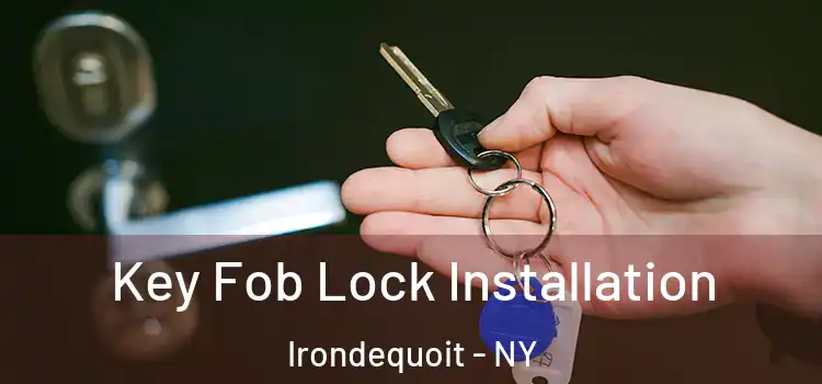 Key Fob Lock Installation Irondequoit - NY