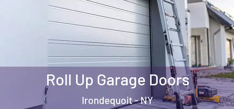  Roll Up Garage Doors Irondequoit - NY